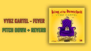 Vybz Kartel  Fever Pitched down  Reverb [upl. by Curry]