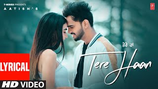 TERE HAAN Full Video With Lyrics  Aatish  Latest Punjabi Songs 2024  TSeries [upl. by Alice]