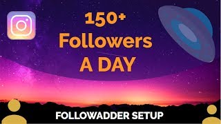 How To Set Up Followadder  Get Instagram Followers On Autopilot  Follow Adder Tutorial [upl. by Lyret]