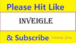 How To Pronounce Inveigle [upl. by Nawk187]