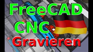 FreeCAD CNC 09 GRAVIEREN [upl. by Kale]