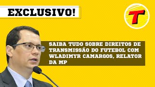 Saiba tudo sobre direitos de transmissão do futebol com Wladimyr Camargos relator da MP [upl. by Alinna614]