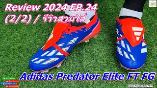 Adidas Predator Elite FT FG  Review 2024 EP24 22 [upl. by Roper398]