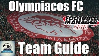 Football Manager 2018 Olympiacos FC Team amp Tactics Guide  FM18 [upl. by Ahsaet]