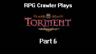 Planescape Torment Enhanced Edition  6 [upl. by Reade]