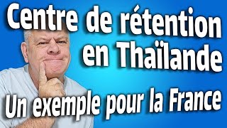 Centre de rétention en Thaïlande un modèle qui aurait sauvé une innocente [upl. by Ydde]