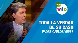 Padre Carlos Yepes Y toda la Verdad de su caso  Tele VID [upl. by Egduj537]