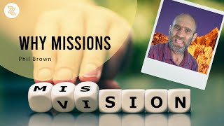 Series Missions  Why Missions  Phil Brown [upl. by Maxama169]