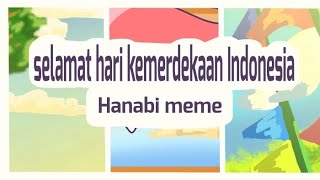 Hanabi 2 meme Happy Independence Day Indonesia 79 [upl. by Wyn999]