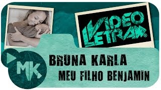 Bruna Karla  👦 Meu Filho Benjamin  COM LETRA VideoLETRA® oficial MK Music [upl. by Yesteb]