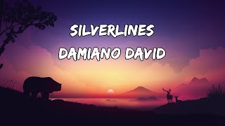 Damiano David  Silverlines  Lyrics  Lyrical Lounge [upl. by Carlynn]