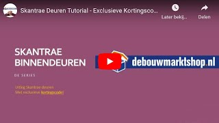 Skantrae Deuren Tutorial  Exclusieve Kortingscode  By De Bouwmarktshopnl [upl. by Ahseikal]