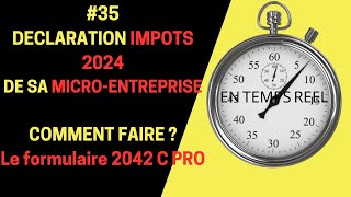 MICROENTREPRISE  35 DECLARATION IMPOTS 2024 MICROENTREPRISE COMMENT FAIRE Formulaire 2042 C PRO [upl. by Nauaj208]