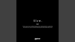 Slew [upl. by Esyak]