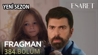 Esaret 384 Bölüm Fragmanı l Orhun Yıllar Sonra Kızını Buluyor [upl. by Annodam]