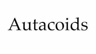 How to Pronounce Autacoids [upl. by Penelope230]