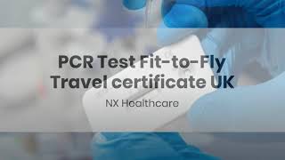 PCR Test FittoFly Travel certificate UK  NX Healthcare [upl. by Yolanda]