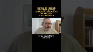 ESKİŞEHİR  BİLECİK HATTINDA 21YYIN PETROLÜNÜ YAKALAMIŞ OLABİLİRİZ quotTORYUM VE BORquot [upl. by Anemij]