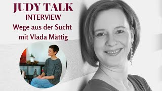 Interview Wege aus der Sucht mit Vlada Mättig [upl. by Hgeilyak]