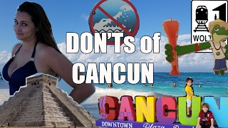 Visit Cancun  The DONTs of Visiting Cancun Mexico [upl. by Inar]