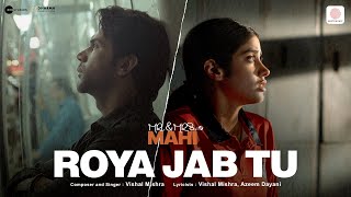 Roya Jab Tu  Mr amp Mrs Mahi  Rajkummar Rao Janhvi Kapoor  Vishal Mishra Azeem Dayani [upl. by Llehcear]