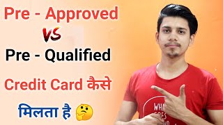 Pre  Approved Vs PreQualified Credit card Kaise milta hai¦Pre Approved Credit Card Hdfc Axis Icici [upl. by Methuselah]