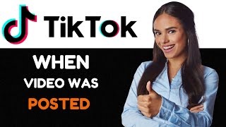 How To See When TikTok Video Was Posted Ways To See The Date On When TikTok Video Was Posted [upl. by Weksler]