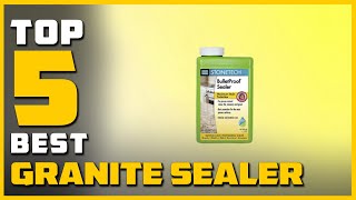 Best Granite Sealer in 2023  Top 5 Granite Sealer Review [upl. by Sher350]