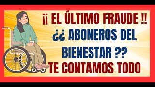 💥EL ÚLTIMO FRAUDE DEL SEXENIO💥¿¿ ABONEROS DEL BIENESTAR 💥TE CONTAMOS TODO💥 [upl. by Ayres]