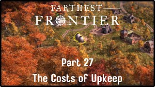 Farthest Frontier  Part 27  The Costs of Upkeep [upl. by Luanni249]