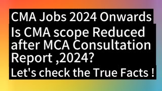 CMA Jobs 2024 OnwardsCMA Job Scope Reduced as per MCA Report 2024🤔🤔True Genuine Facts Hear out [upl. by Airlie]