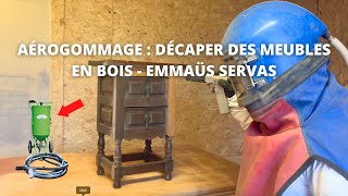 Aérogommage  décaper des meubles en bois avec EMMAUS SERVAS  ITW  aérogommeuse Maxi TOPOLINO ACF [upl. by Avery]