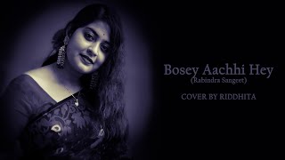 Bosey Aachhi Hey  Rabindra Sangeet  Cover by Riddhita  The Melody Mayhem [upl. by Euv]