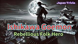 Ishikawa Goemon  Rebellious Folk Hero [upl. by Dunn266]