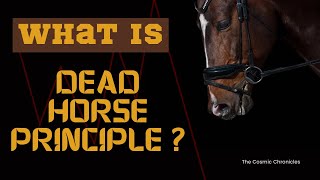 Dead Horse Principle Explained [upl. by Knutson]