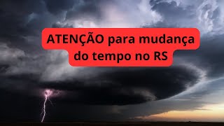 ATENÇÃO para mudança do tempo no RS [upl. by Euqinobe]