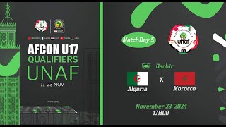 U17 AFCON 2025 Qualifiers  UNAF Algérie vs Maroc [upl. by Oiligriv18]