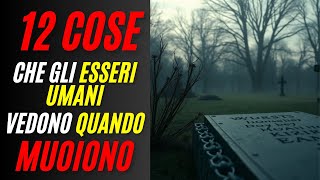 12 cose che le persone vedono quando muoiono [upl. by Burne]