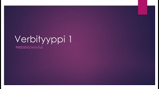 Verbityyppi 1 [upl. by Pihc]