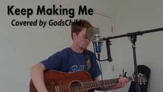 Keep Making Me by Sidewalk Prophets Acoustic Cover [upl. by Shellie]