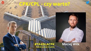 Maciej Wilk  CPKCPL czy naprawdę warto Rozmowa [upl. by Daniele]