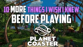 Planet Coaster 10 MORE Things I Wish I Knew Before Playing  Planet Coaster Guide  Quick Tips [upl. by Arriek537]