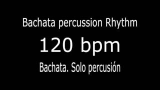 Percusión ritmo bachata  Rythm only percussion 120 bpm [upl. by Assilen711]