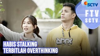 Habis Stalking Terbitlah Overthinking  FTV SCTV [upl. by Mannie]