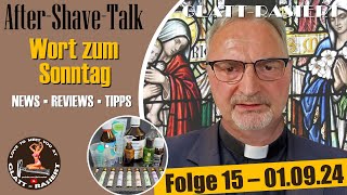 WORT ZUM SONNTAG ║ AfterShaveTalk Folge 15  GLATTRASIERT [upl. by Mitchael520]