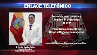 Entrevista al director del Hospital Regional Lambayeque Dr Danilo Escobar Núñez [upl. by Niatsirk649]