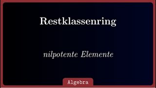 Nilpotente Elemente im Restklassenring bestimmen [upl. by Annhej]