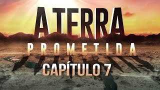 A Terra Prometida 7  Sétimo Capitulo Completo de 130716 [upl. by Riatsala]