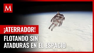 ¡Aterrador Así fue el día que un astronauta de la NASA quedó flotando sin ataduras en el espacio [upl. by Koziel]