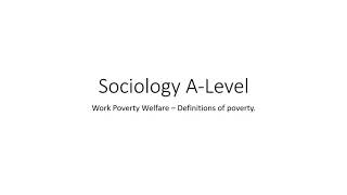 Work Poverty Welfare Definitions of Poverty  A Level Sociology Revision [upl. by Olodort]